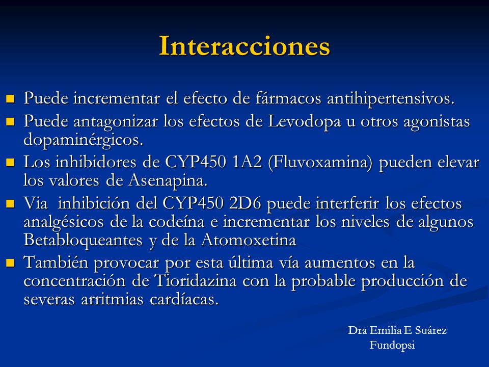 Interacciones Puede incrementar el efecto de fármacos antihipertensivos. Puede antagonizar los efectos de Levodopa u otros agonistas dopaminérgicos.
