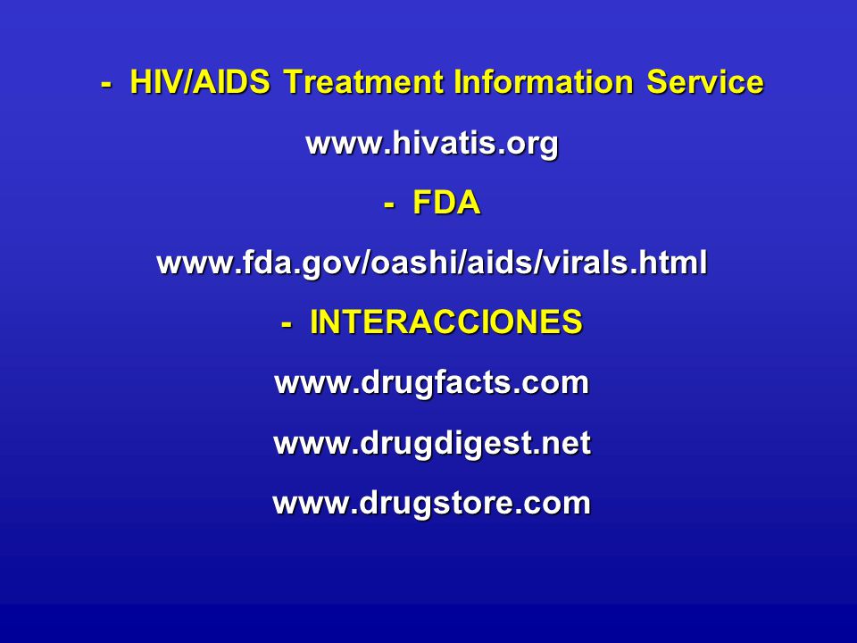 - HIV/AIDS Treatment Information Service www. hivatis. org - FDA www