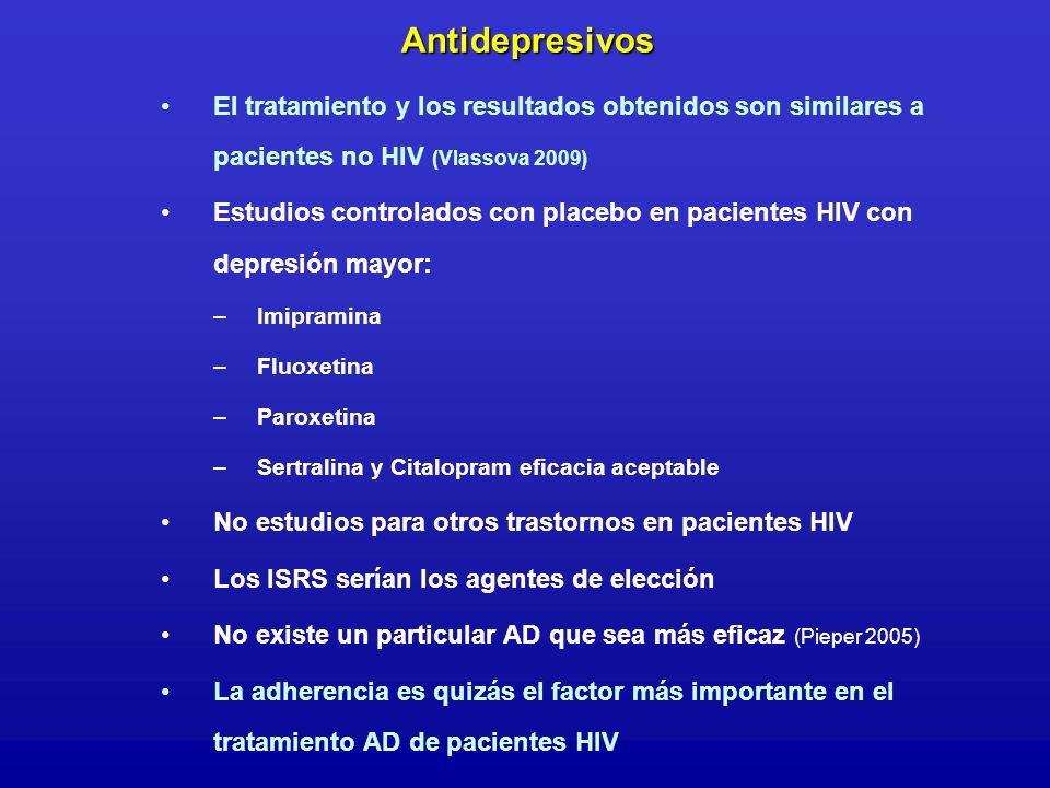 Antidepresivos El tratamiento y los resultados obtenidos son similares a pacientes no HIV (Vlassova 2009)