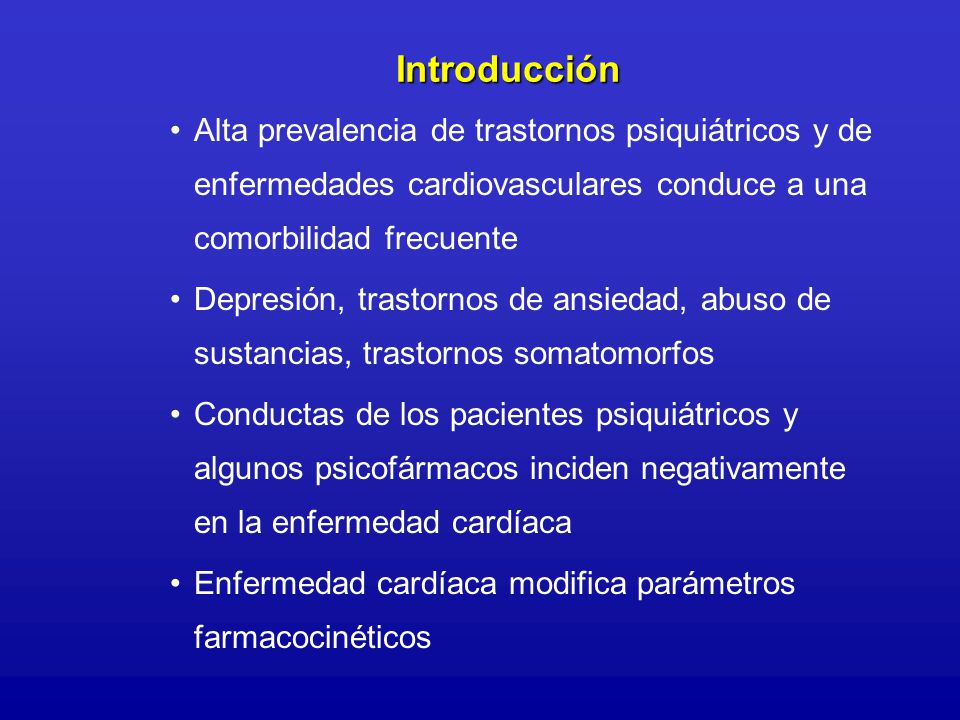 Introducción Alta prevalencia de trastornos psiquiátricos y de enfermedades cardiovasculares conduce a una comorbilidad frecuente.