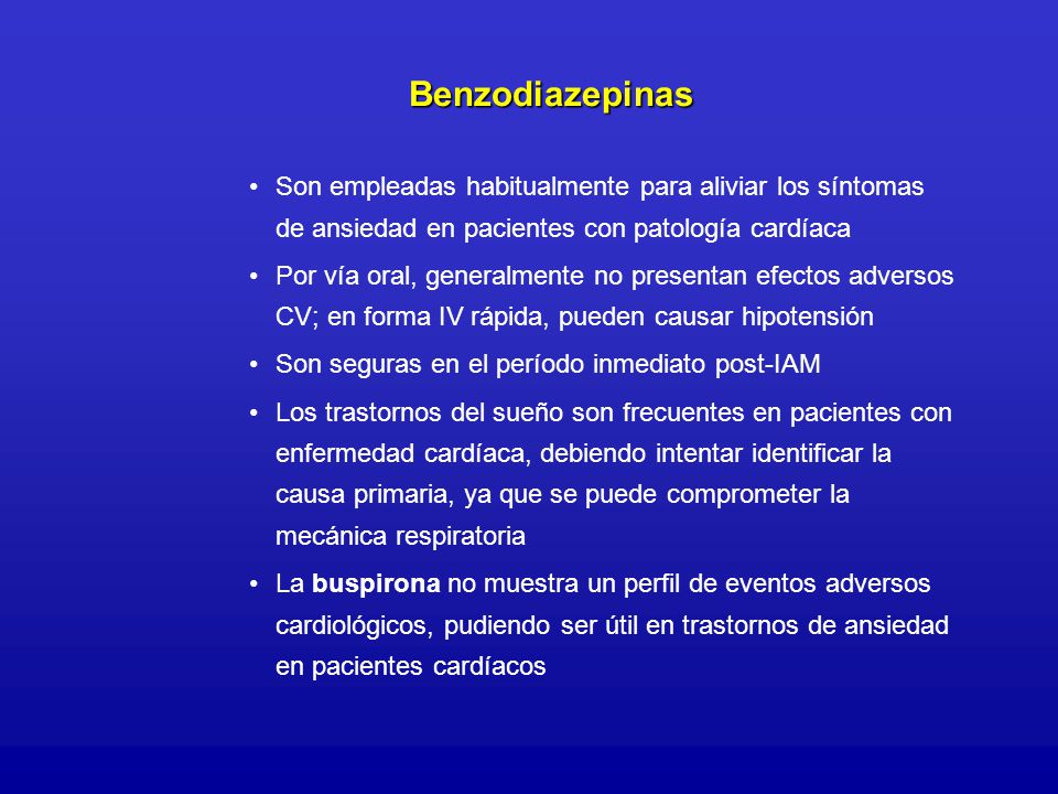 Benzodiazepinas Son empleadas habitualmente para aliviar los síntomas de ansiedad en pacientes con patología cardíaca.
