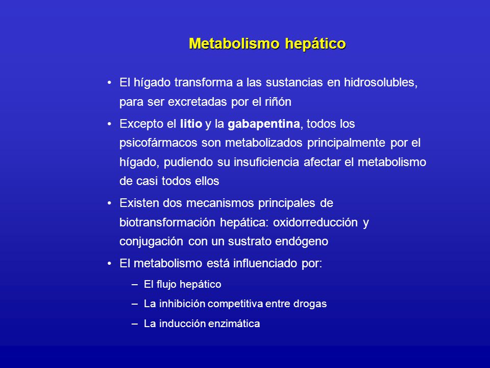 Metabolismo hepático El hígado transforma a las sustancias en hidrosolubles, para ser excretadas por el riñón.