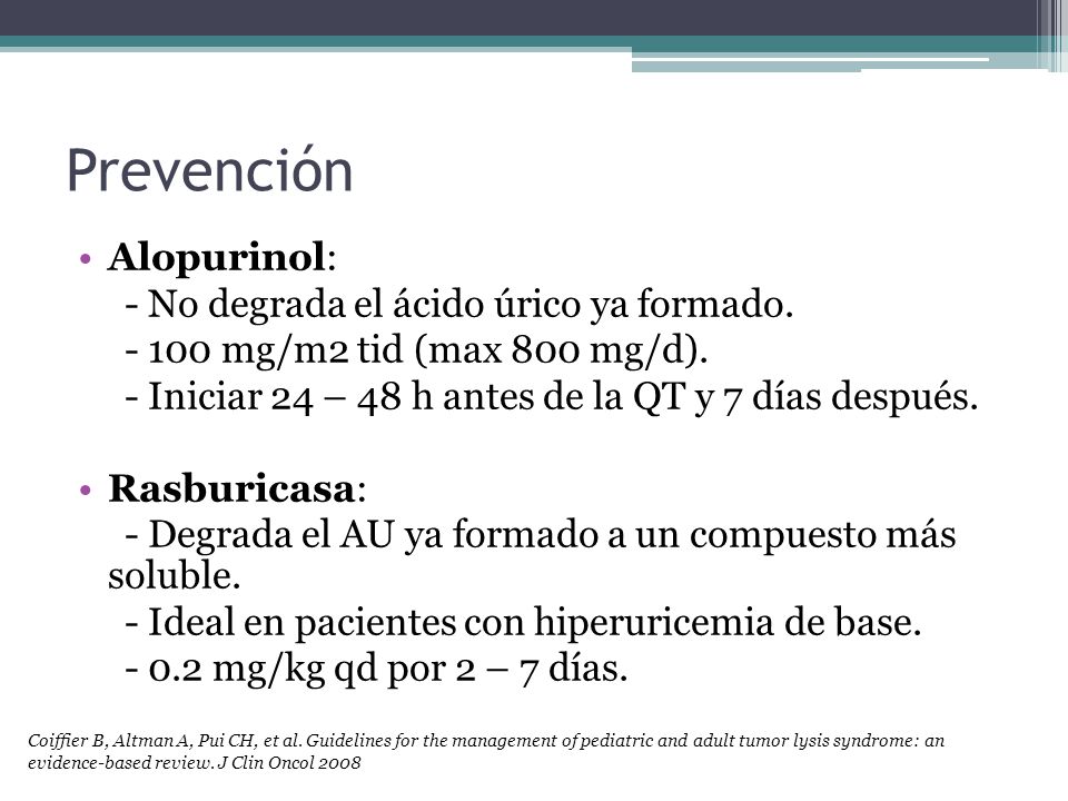 Prevención Alopurinol: - No degrada el ácido úrico ya formado.