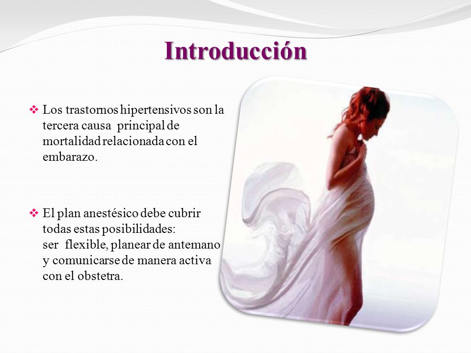 Introducción Los trastornos hipertensivos son la tercera causa principal de mortalidad relacionada con el embarazo.