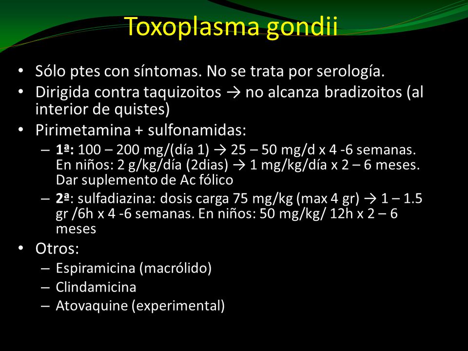 Toxoplasma gondii Sólo ptes con síntomas. No se trata por serología.