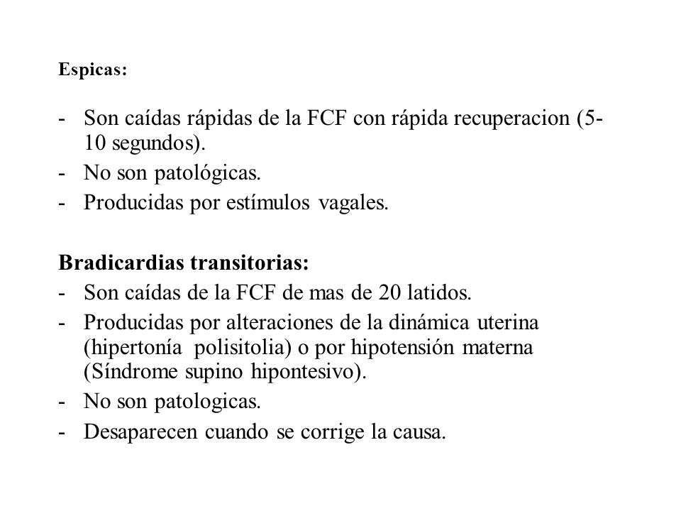 Son caídas rápidas de la FCF con rápida recuperacion (5-10 segundos).