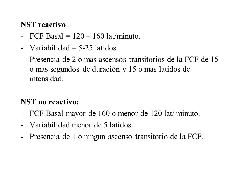 NST reactivo: FCF Basal = 120 – 160 lat/minuto. Variabilidad = 5-25 latidos.