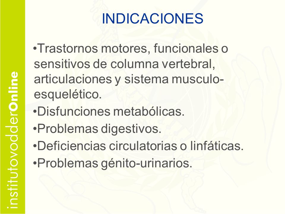 INDICACIONES Trastornos motores, funcionales o sensitivos de columna vertebral, articulaciones y sistema musculo- esquelético.