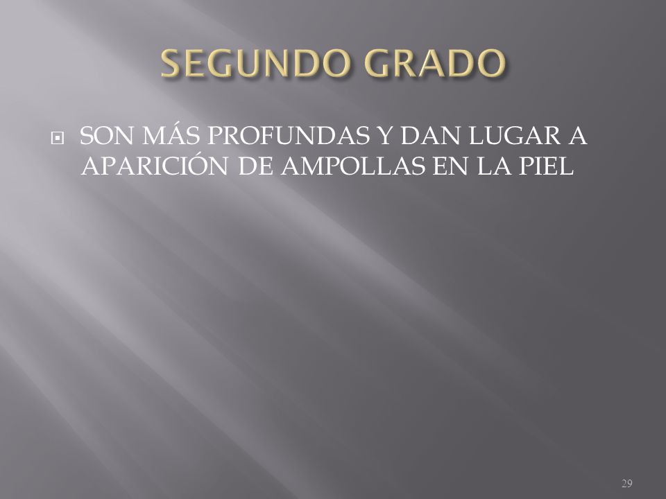 SEGUNDO GRADO SON MÁS PROFUNDAS Y DAN LUGAR A APARICIÓN DE AMPOLLAS EN LA PIEL