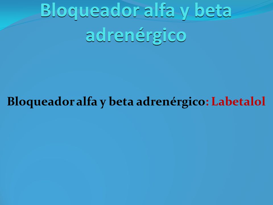 Bloqueador alfa y beta adrenérgico