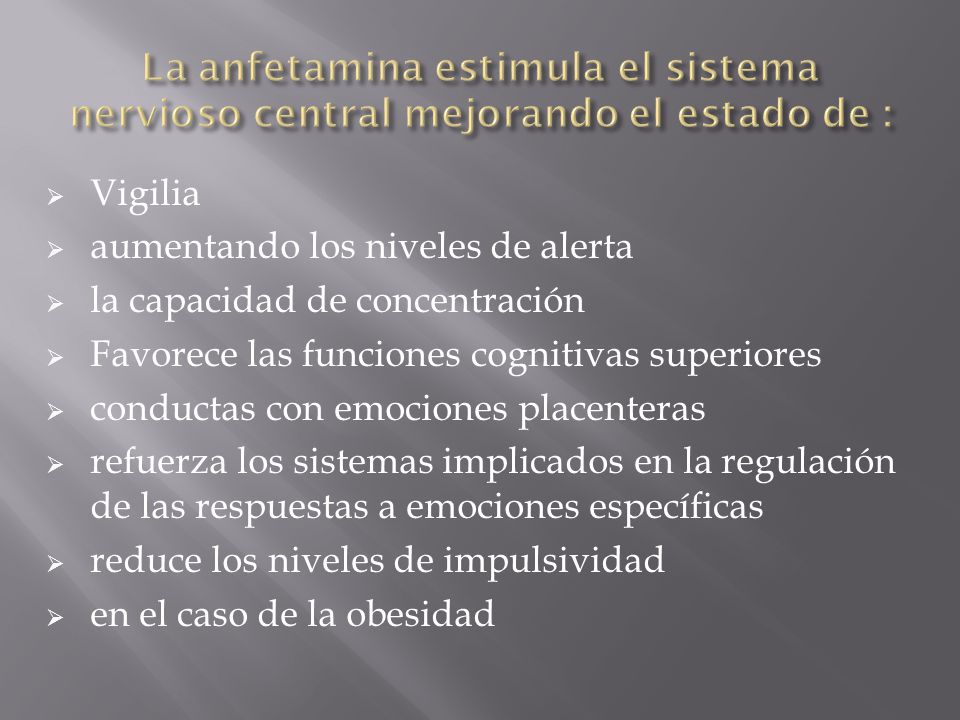 La anfetamina estimula el sistema nervioso central mejorando el estado de :