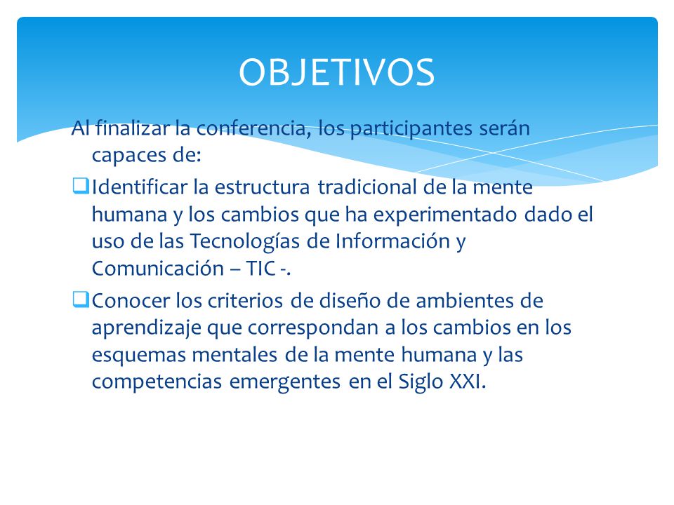 OBJETIVOS Al finalizar la conferencia, los participantes serán capaces de: