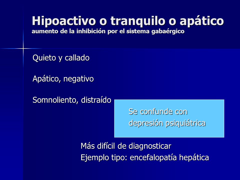 Hipoactivo o tranquilo o apático aumento de la inhibición por el sistema gabaérgico