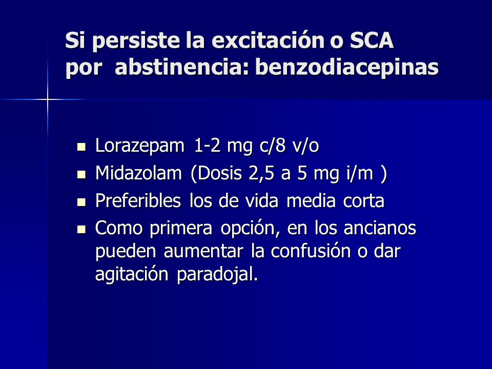 Si persiste la excitación o SCA por abstinencia: benzodiacepinas