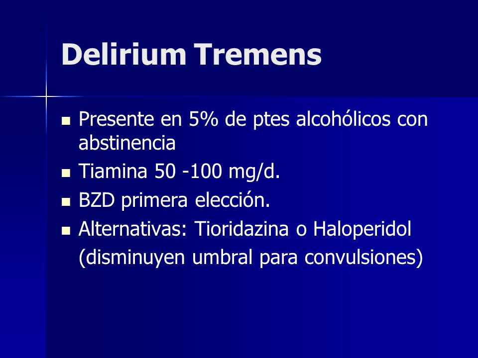 Delirium Tremens Presente en 5% de ptes alcohólicos con abstinencia