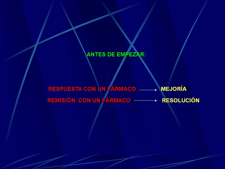 RESPUESTA CON UN FÁRMACO MEJORÍA REMISIÓN CON UN FÁRMACO RESOLUCIÓN