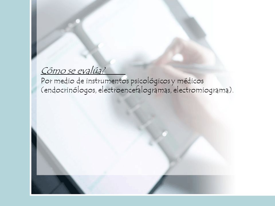 Cómo se evalúa Por medio de instrumentos psicológicos y médicos
