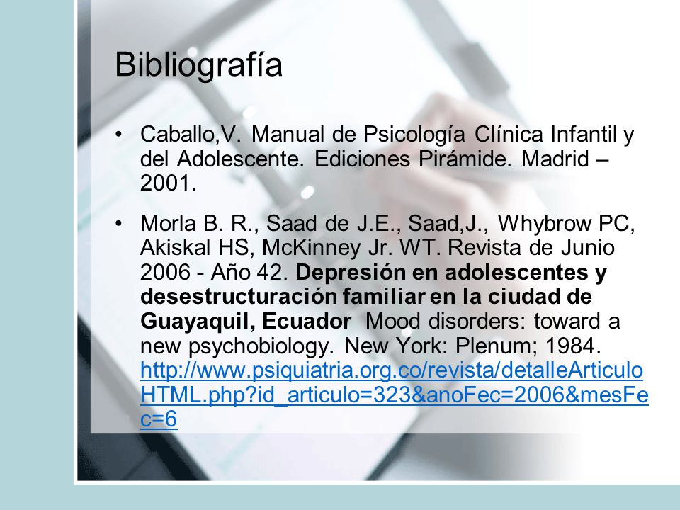 Bibliografía Caballo,V. Manual de Psicología Clínica Infantil y del Adolescente. Ediciones Pirámide. Madrid –