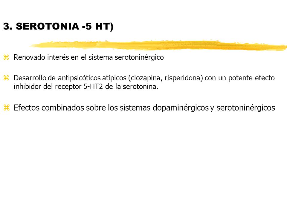 3. SEROTONIA -5 HT) Renovado interés en el sistema serotoninérgico.