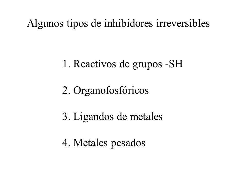 Algunos tipos de inhibidores irreversibles