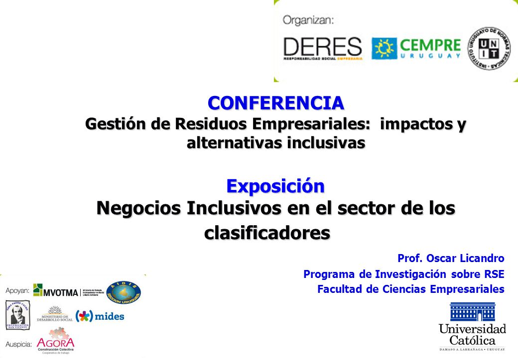 CONFERENCIA Gestión de Residuos Empresariales: impactos y alternativas inclusivas Exposición Negocios Inclusivos en el sector de los clasificadores