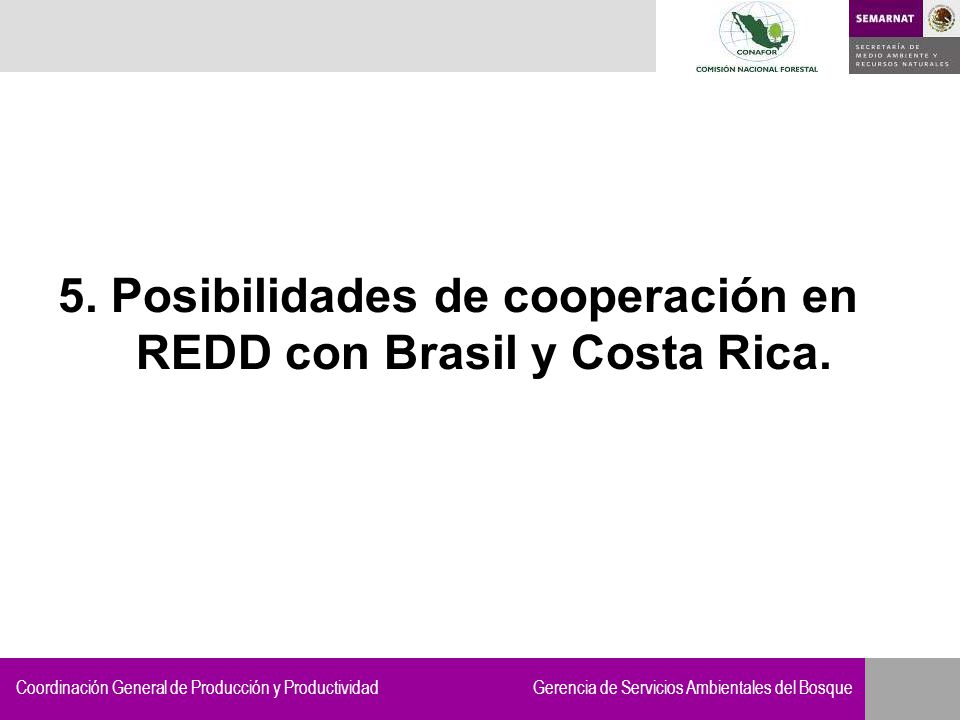 5. Posibilidades de cooperación en REDD con Brasil y Costa Rica.