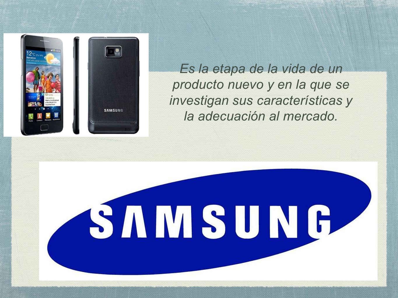 Es la etapa de la vida de un producto nuevo y en la que se investigan sus características y la adecuación al mercado.