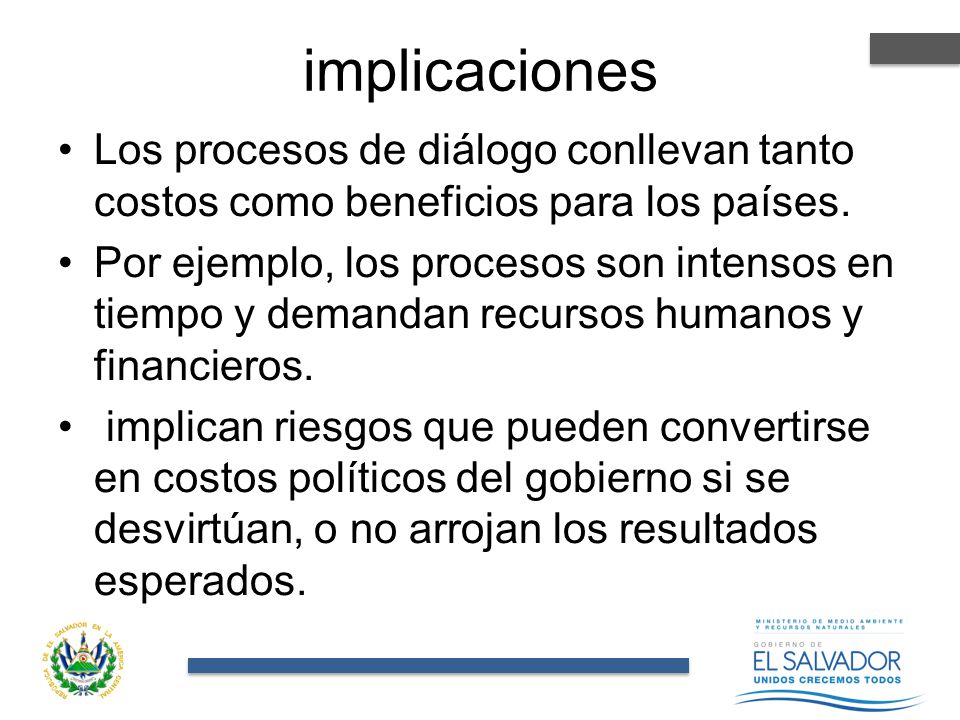 implicaciones Los procesos de diálogo conllevan tanto costos como beneficios para los países.