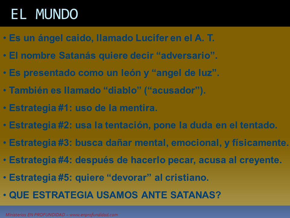 EL MUNDO Es un ángel caido, llamado Lucifer en el A. T.