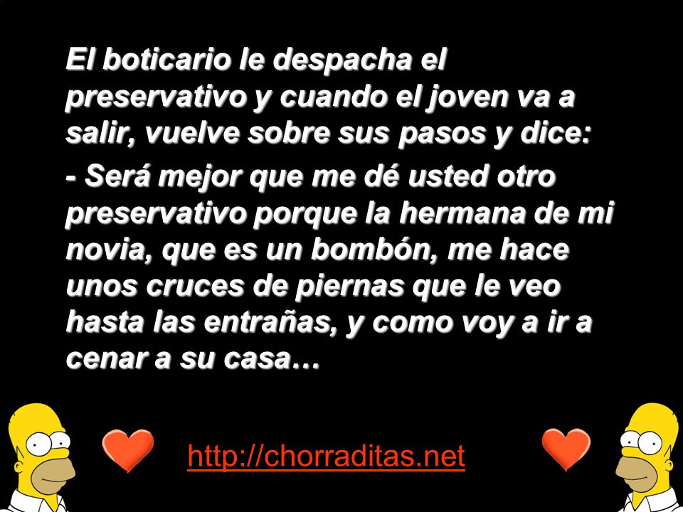 El boticario le despacha el preservativo y cuando el joven va a salir, vuelve sobre sus pasos y dice: