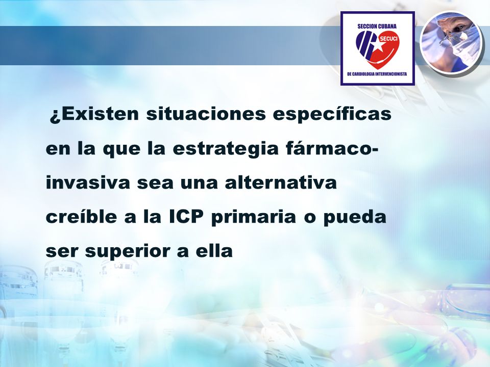 ¿Existen situaciones específicas en la que la estrategia fármaco- invasiva sea una alternativa creíble a la ICP primaria o pueda ser superior a ella