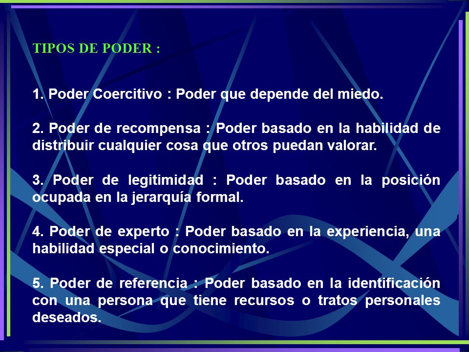 TIPOS DE PODER : 1. Poder Coercitivo : Poder que depende del miedo.