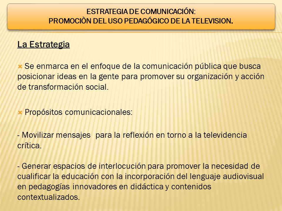 ESTRATEGIA DE COMUNICACIÓN: PROMOCIÒN DEL USO PEDAGÓGICO DE LA TELEVISION.