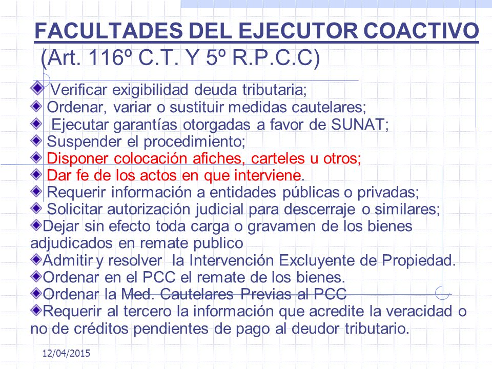 FACULTADES DEL EJECUTOR COACTIVO (Art. 116º C.T. Y 5º R.P.C.C)