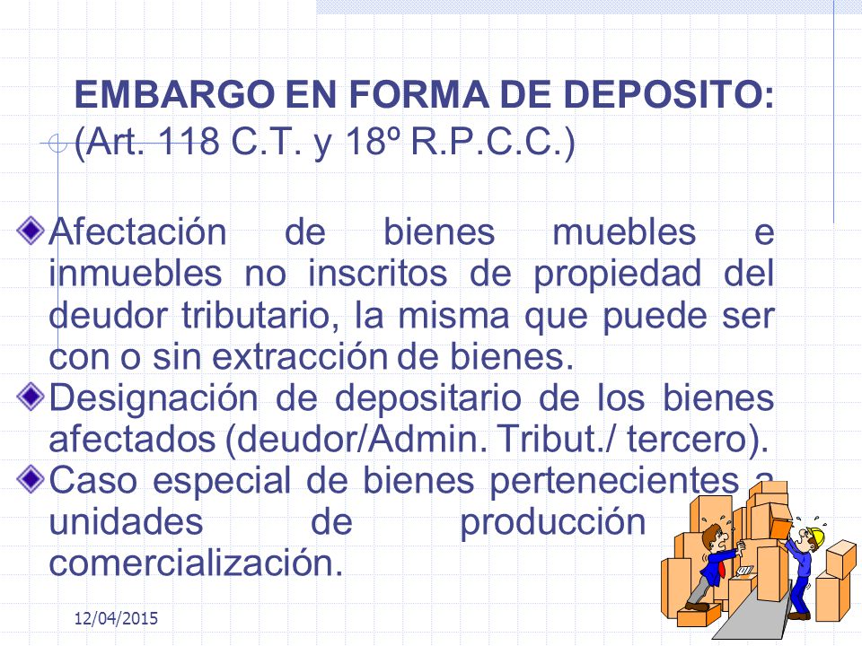 EMBARGO EN FORMA DE DEPOSITO: (Art. 118 C.T. y 18º R.P.C.C.)