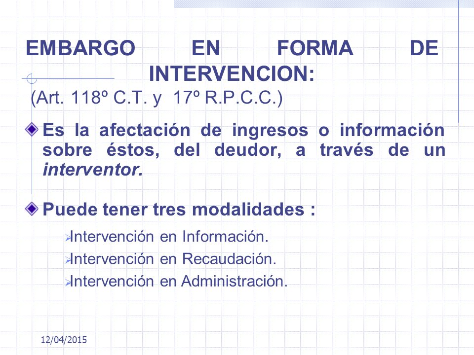 EMBARGO EN FORMA DE INTERVENCION: (Art. 118º C.T. y 17º R.P.C.C.)