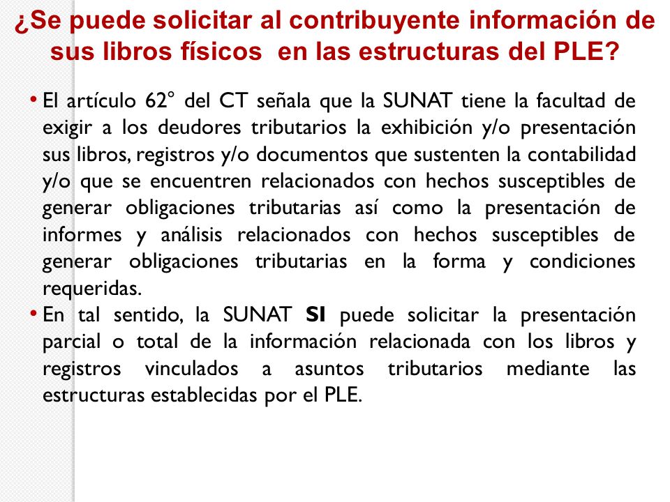 ¿Se puede solicitar al contribuyente información de sus libros físicos en las estructuras del PLE