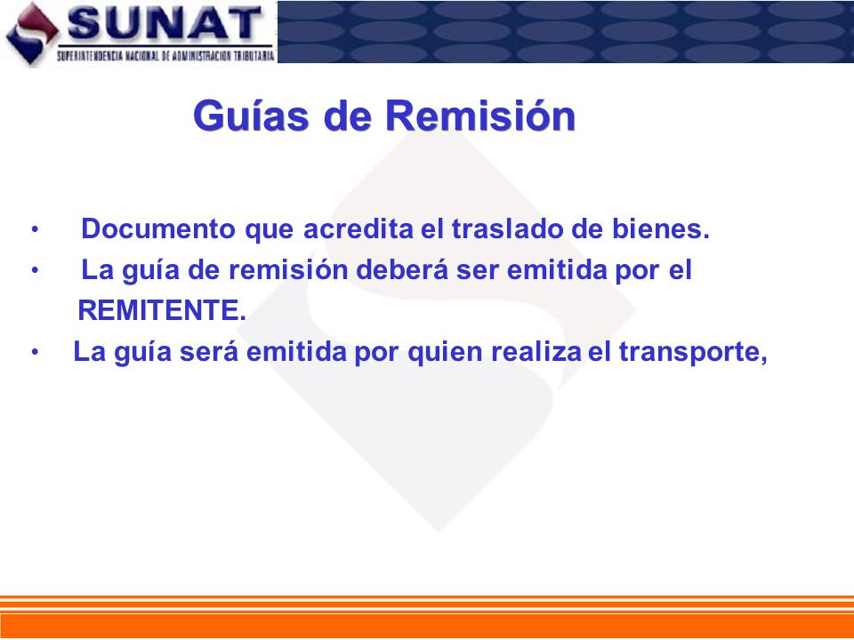 Guías de Remisión Documento que acredita el traslado de bienes.