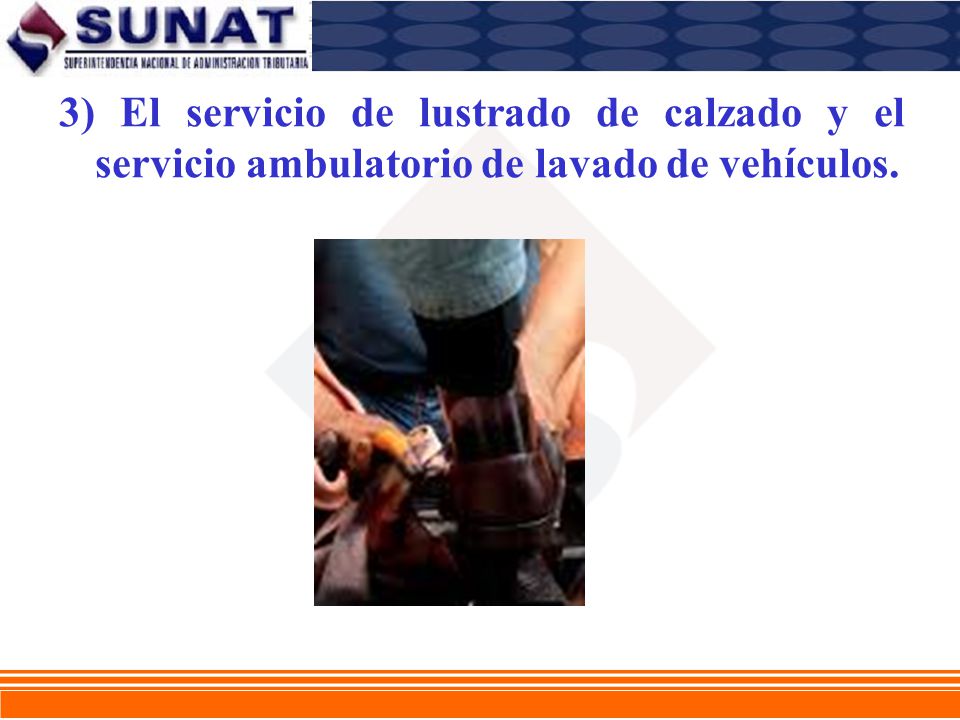 3) El servicio de lustrado de calzado y el servicio ambulatorio de lavado de vehículos.