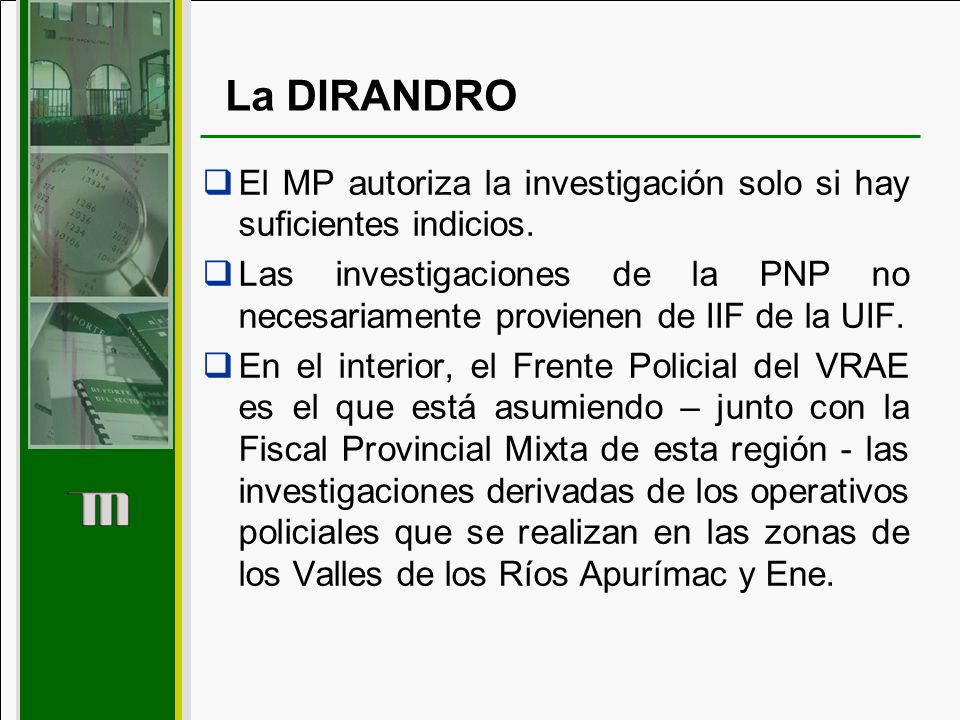 La DIRANDRO El MP autoriza la investigación solo si hay suficientes indicios.