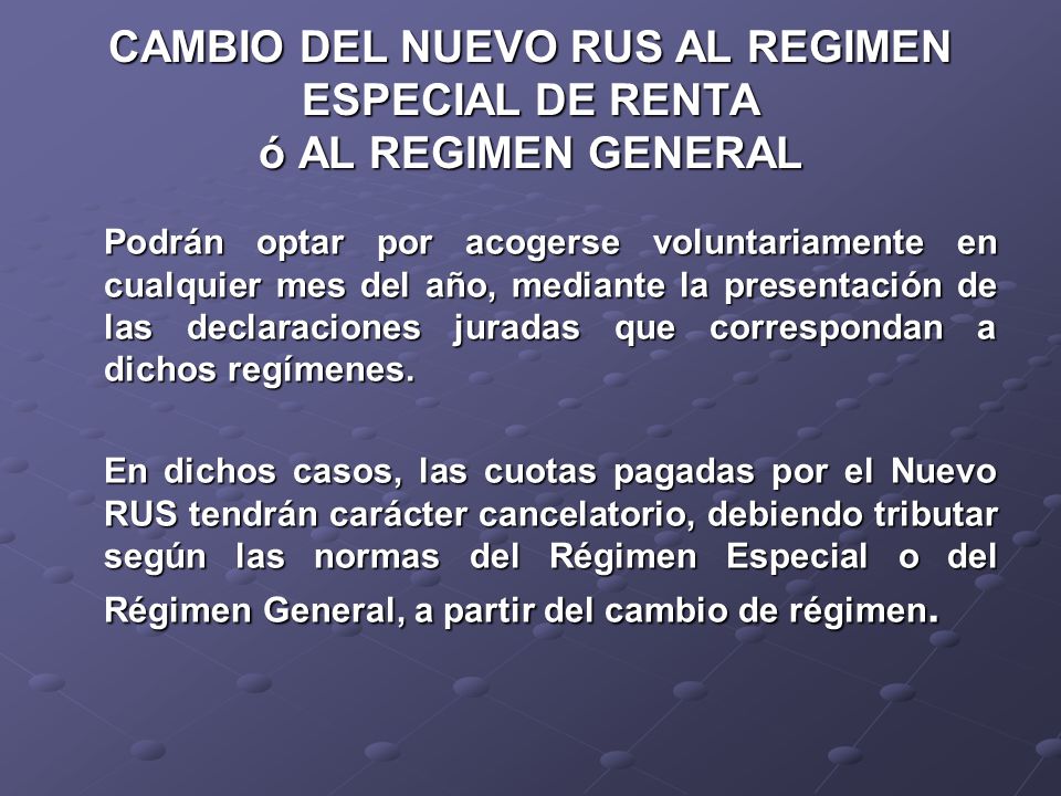 CAMBIO DEL NUEVO RUS AL REGIMEN ESPECIAL DE RENTA ó AL REGIMEN GENERAL