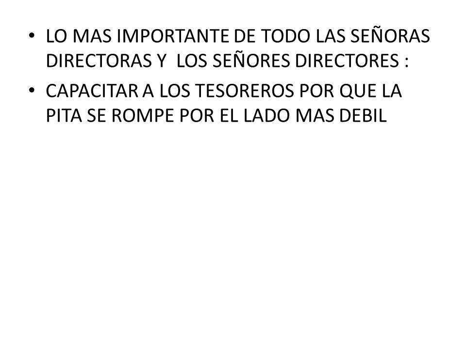LO MAS IMPORTANTE DE TODO LAS SEÑORAS DIRECTORAS Y LOS SEÑORES DIRECTORES :