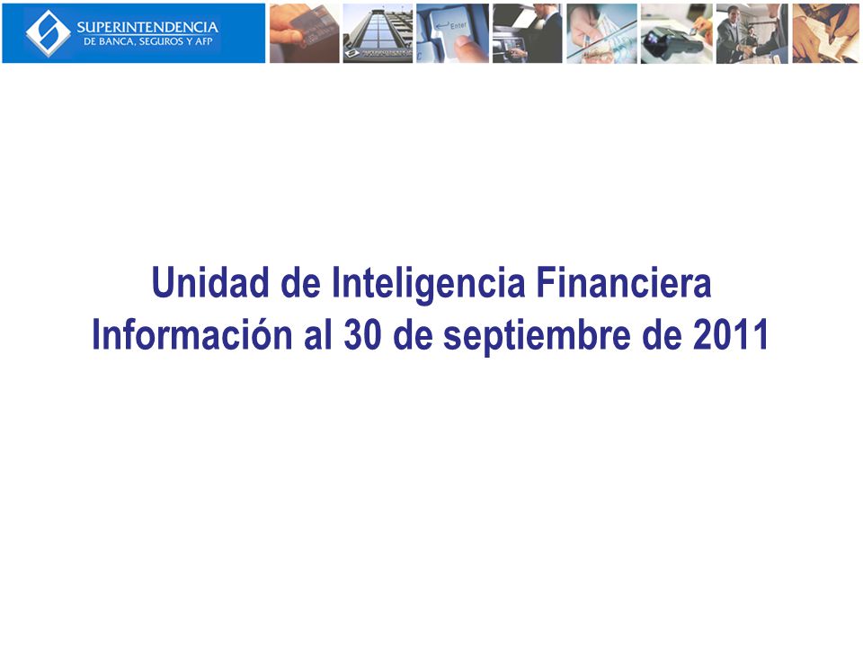 Unidad de Inteligencia Financiera Información al 30 de septiembre de 2011