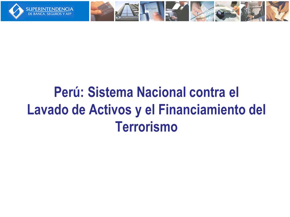 Perú: Sistema Nacional contra el Lavado de Activos y el Financiamiento del Terrorismo