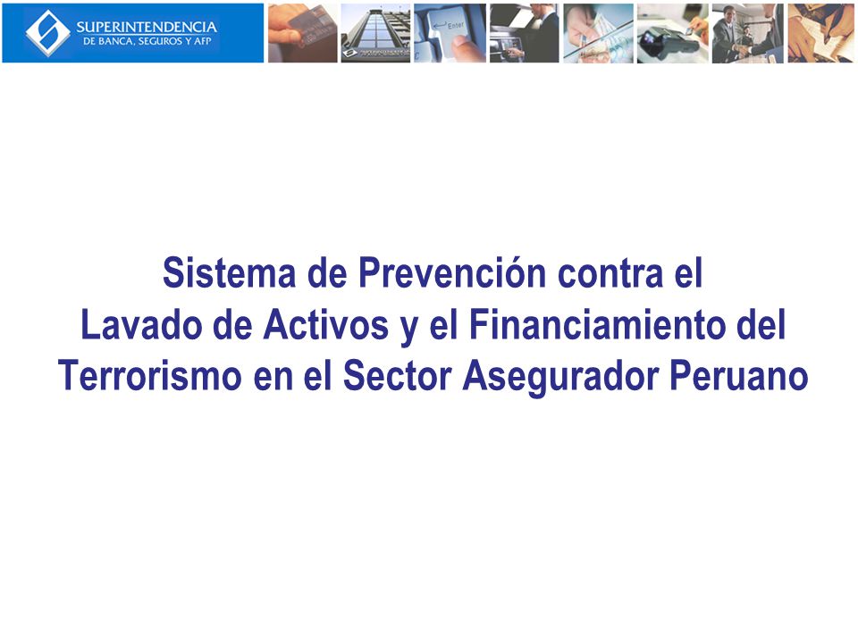 Sistema de Prevención contra el Lavado de Activos y el Financiamiento del Terrorismo en el Sector Asegurador Peruano