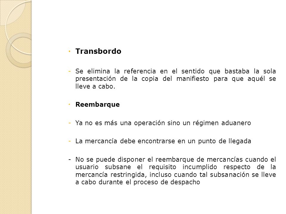 Transbordo Se elimina la referencia en el sentido que bastaba la sola presentación de la copia del manifiesto para que aquél se lleve a cabo.