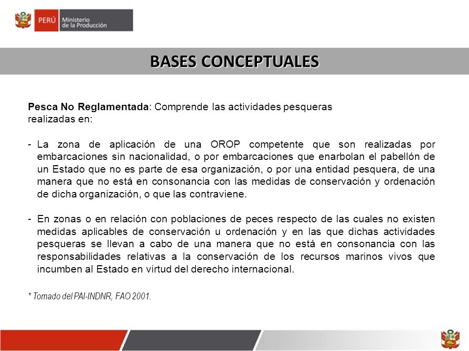 BASES CONCEPTUALES Pesca No Reglamentada: Comprende las actividades pesqueras. realizadas en:
