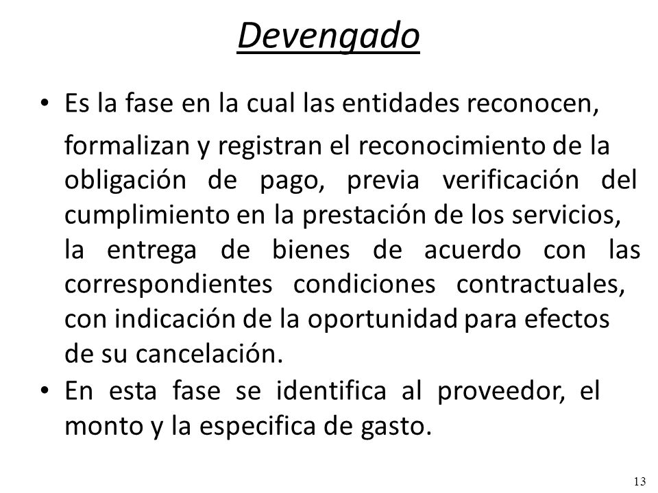 Devengado • Es la fase en la cual las entidades reconocen,