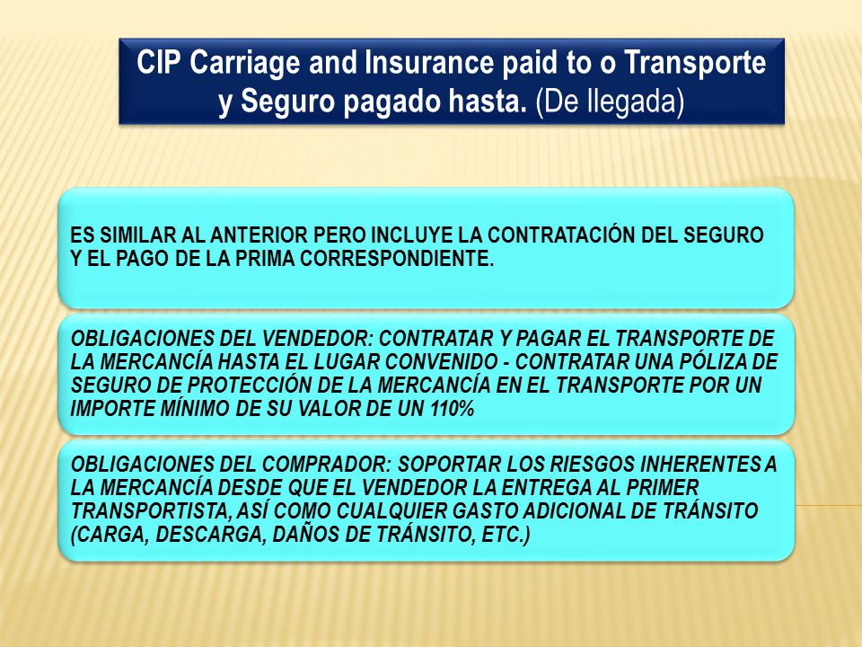 CIP Carriage and Insurance paid to o Transporte y Seguro pagado hasta