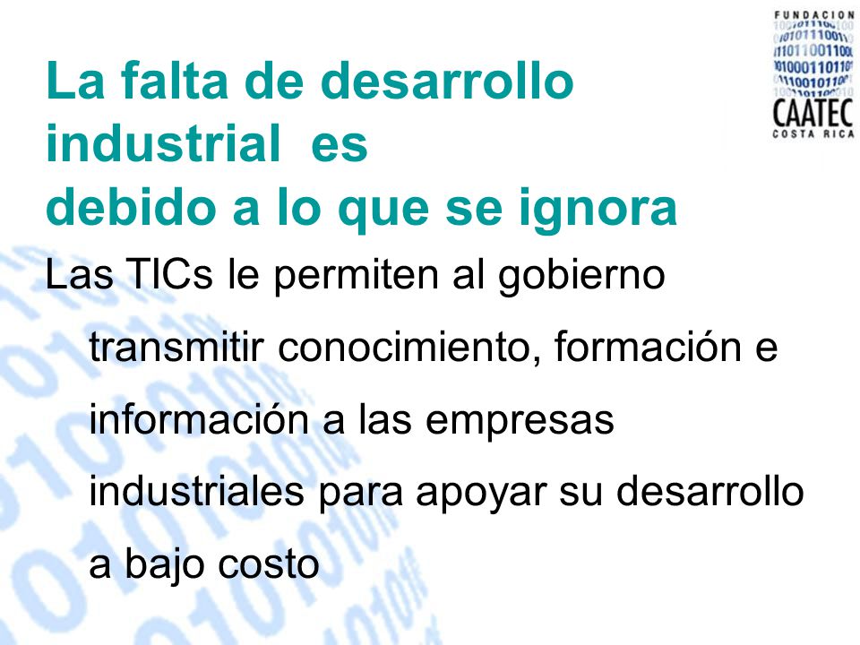 La falta de desarrollo industrial es debido a lo que se ignora